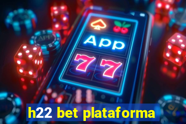 h22 bet plataforma